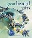 Great Beaded Gifts
