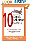 10 Simple Solutions to Panic: How to Overcome Panic Attacks, Calm Physical Symptoms, & Reclaim Your Life