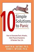 10 Simple Solutions to Panic: How to Overcome Panic Attacks, Calm Physical Symptoms, & Reclaim Your Life (10 Simple Solutions)