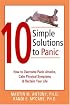 10 Simple Solutions to Panic: How to Overcome Panic Attacks, Calm Physical Symptoms, & Reclaim Your Life (10 Simple Solutions)