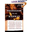 The Professor and the Madman: A Tale of Murder, Insanity, and the Making of The Oxford English Dictionary
