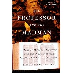 The Professor and the Madman: A Tale of Murder, Insanity, and the Making of The Oxford English Dictionary