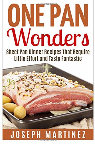 One Pan Wonders: Supper Recipes That Require Little Effort and Taste Fantastic