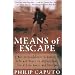Means Of Escape: A War Correspondent's Memoir of Life and Death in Afghanistan, the Middle East, and Vietnam