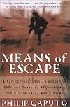 Means Of Escape: A War Correspondent's Memoir of Life and Death in Afghanistan, the Middle East, and Vietnam