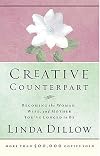 Creative Counterpart : Becoming the Woman, Wife, and Mother You Have Longed to Be