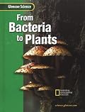 Glencoe Science: From Bacteria to Plants Student Edition