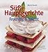 Bücher : Süße Hauptgerichte. Fruchtig & leicht
