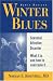Winter Blues: Seasonal Affective Disorder: What It Is and How to Overcome It