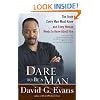 Dare to Be a Man: The Truth Every Man Must Know...and Every Woman Needs to Know About Him