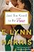 Just Too Good to Be True: A Novel