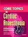 Core Topics in Cardiac Anaesthesia
