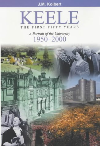 Keele: The First Fifty Years - A Portrait of the University, 1950-2000