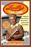 Lucille's Car Care: Everything You Need to Know from Under the Hood-By America's Most Trusted Mechanic
