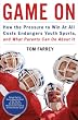 Game On: How the Pressure to Win at All Costs Endangers Youth Sports, and What Parents Can Do About It