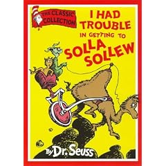 I Had Trouble in Getting to Solla Sollew (Dr.Seuss Classic Collection)