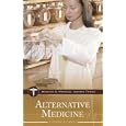 Alternative Medicine (Health and Medical Issues Today) by  Christine A. Larson