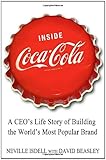 Inside Coca-Cola: A CEOs Life Story of Building the Worlds Most Popular Brand