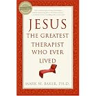 Click here to buy Jesus, the Greatest Therapist Who Ever Lived by  Mark W. Baker.