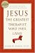 Book Jesus, the Greatest Therapist Who Ever Lived