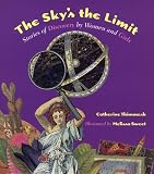 The Sky`s The Limit: Stories of Discovery by Women and Girls