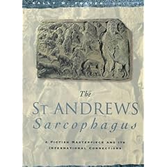 St. Andrews Sarcophagus: A Pictish Masterpiece and Its International Connection