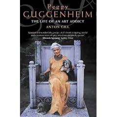 Peggy Guggenheim: The Life of an Art Addict