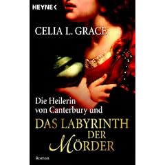 Die Heilerin von Canterbury und das Labyrinth der M�rder: Roman