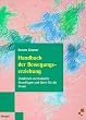 Handbuch der Bewegungserziehung. Didaktisch-methodische Grundlagen und Ideen f�r die Praxis