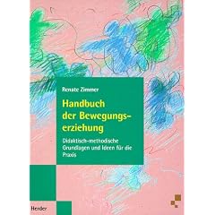 Handbuch der Bewegungserziehung. Didaktisch-methodische Grundlagen und Ideen f�r die Praxis