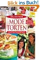 Modetorten frisch und fruchtig: Tutti-Frutti-Torte, Blubberkuchen, Amicelli-Torte, Karibischer Traum: Pikkolo-Torte, Montelino-Gebirge, Dachziegeltorte, Creolen-Torte.