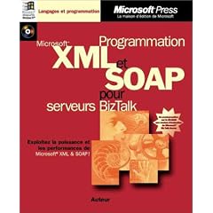 Programmation XML et SOAP pour serveur BizTalk (avec CD-Rom)