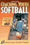 Coaching Youth Softball (Coaching youth sports series)