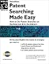 Patent Searching Made Easy: How to Do Patent Searches on the Internet and in the Library, Second Edition Patent Searching Made Easy: How to Do Patent Searches on the Internet and in the Library, Second Edition
