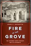 Fire in the Grove: The Cocoanut Grove Tragedy And Its Aftermath