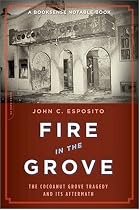 Fire in the Grove: The Cocoanut Grove Tragedy and Its Aftermath