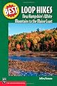 Best Loop Hikes: New Hampshire's White Mountains to the Maine Coast (Best Hikes)