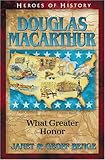 Douglas MacArthur: What Greater Honor (Heroes of History)