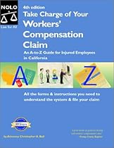 Take Charge of Your Workers' Compensation Claim: An A to Z Guide for Injured Employees in California (Take Charge of Your Workers' Compensation Claim, 4th ed)