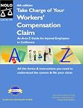 Take Charge of Your Workers' Compensation Claim: An A to Z Guide for Injured Employees in California (Take Charge of Your Workers' Compensation Claim, 4th ed)