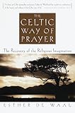 The Celtic Way of Prayer: The Recovery of the Religious Imagination
