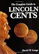The Complete Guide to Lincoln Cents