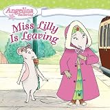 More details of book titled: Miss Lilly Is Leaving (Angelina Ballerina)
