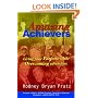 Amazing Achievers: Living Your Purpose While Overcoming Adversities