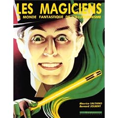 Les Magiciens : Le Monde fantastique de l'illusionnisme