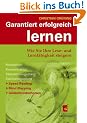 Garantiert erfolgreich lernen: Wie Sie Ihre Lese- und Lernf�higkeit steigern