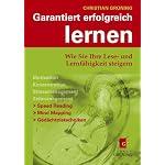 Garantiert erfolgreich lernen. Wie Sie Ihre Lese- und Lernfähigkeit steigern
