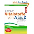 Vitalstoffe von A bis Z: Gesund und fit mit wertvollen Vitaminen, Mineralstoffen und Spurenelementen