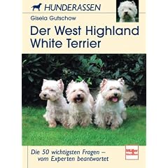 Der West Highland White Terrier. Die 50 wichtigsten Fragen - vom Experten beantwortet