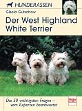 Der West Highland White Terrier. Die 50 wichtigsten Fragen - vom Experten beantwortet